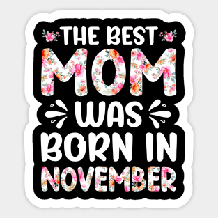 Best Mom Ever Mothers Day Floral Design Birthday Mom in November Sticker